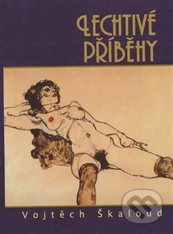 Kniha: Lechtivé příběhy (Vojtěch Škaloud). Nakladatelství Škaloud Vojtěch, 2014 Kniha: Lechtivé příběhy (Vojtěch Škaloud). Nakladatelství Škaloud Vojtěch, 2014