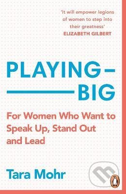 Kniha: Playing Big (Tara Mohr). Cornerstone, 2015 Kniha: Playing Big (Tara Mohr). Cornerstone, 2015