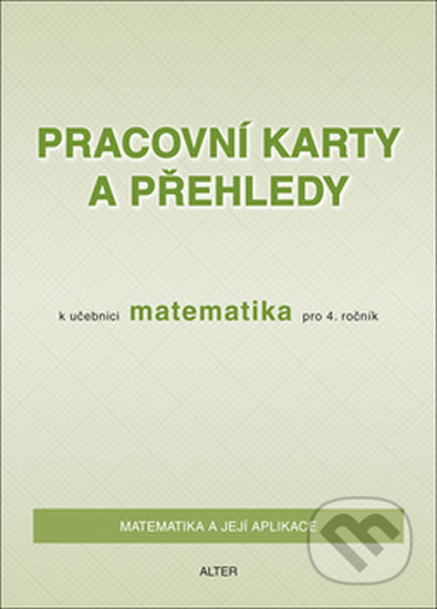 Kniha: Pracovní karty a přehledy k učebnici Matematika pro 4. ročník (Růžena Blažková; (Blažková, Květoslava a Matoušková Růžena). Alter, 2014 Kniha: Pracovní karty a přehledy k učebnici Matematika pro 4. ročník (Růžena Blažková; (Blažková, Květoslava a Matoušková Růžena). Alter, 2014