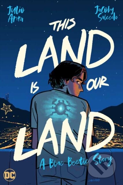 Kniha: This Land Is Our Land (Jacoby Salcedo a Julio Anta). DC Comics, 2024 Kniha: This Land Is Our Land (Jacoby Salcedo a Julio Anta). DC Comics, 2024