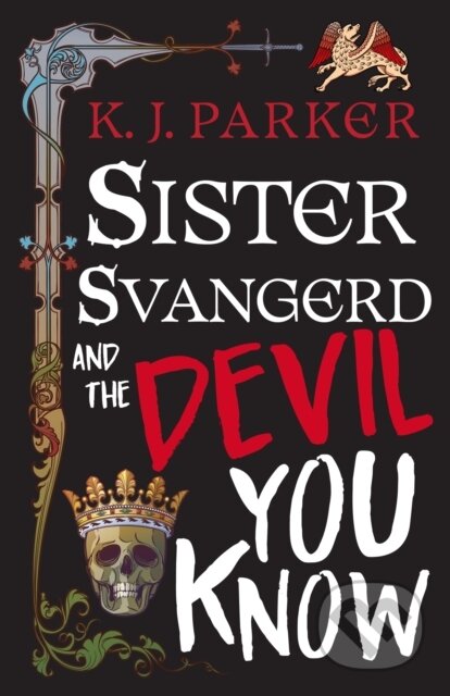 Kniha: Sister Svangerd and the Devil You Know (K. J. Parker). Orbit, 2026 Kniha: Sister Svangerd and the Devil You Know (K. J. Parker). Orbit, 2026