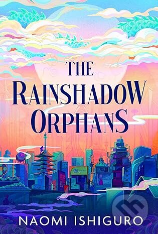Kniha: The Rainshadow Orphans (Naomi Ishiguro). Simon & Schuster, 2026 Kniha: The Rainshadow Orphans (Naomi Ishiguro). Simon & Schuster, 2026