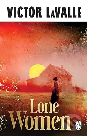 Kniha: Lone Women (Victor Lavalle). Penguin Books, 2026 Kniha: Lone Women (Victor Lavalle). Penguin Books, 2026