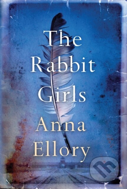 Kniha: The Rabbit Girls (Anna Ellory). Lake Union Publishing, 2019 Kniha: The Rabbit Girls (Anna Ellory). Lake Union Publishing, 2019