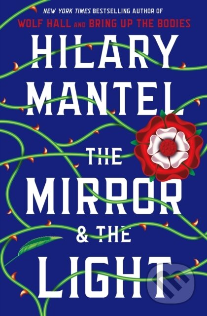 Kniha: Mirror & the Light (Hilary Mantel a John Sterling). , 2020 Kniha: Mirror & the Light (Hilary Mantel a John Sterling). , 2020