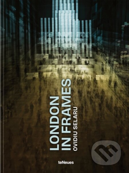 Kniha: London in Frames (Ovidiu Selaru). teNeues Publishing, 2026 Kniha: London in Frames (Ovidiu Selaru). teNeues Publishing, 2026