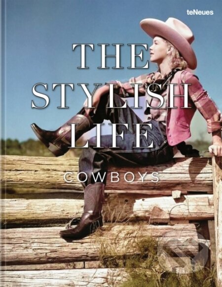 Kniha: The Stylish Life: Cowboys (Teneues). , 2026 Kniha: The Stylish Life: Cowboys (Teneues). , 2026