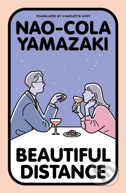 Kniha: Beautiful Distance (Nao-Cola Yamazaki). Daunt Books, 2026 Kniha: Beautiful Distance (Nao-Cola Yamazaki). Daunt Books, 2026