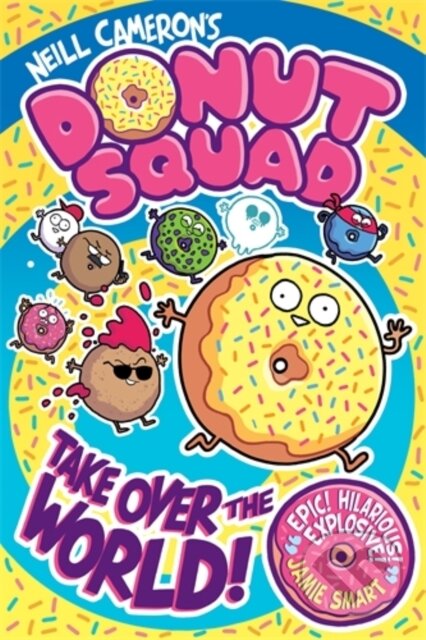 Kniha: Donut Squad: Take Over the World! (a Phoenix Comic Book) (Neill Cameron). David Fickling Books, 2025 Kniha: Donut Squad: Take Over the World! (a Phoenix Comic Book) (Neill Cameron). David Fickling Books, 2025