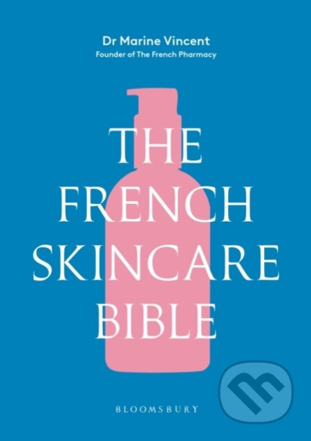 Kniha: The French Skincare Bible (Dr Marine Vincent). Bloomsbury, 2026 Kniha: The French Skincare Bible (Dr Marine Vincent). Bloomsbury, 2026