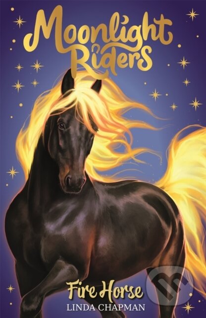 Kniha: Moonlight Riders: Fire Horse (Linda Chapman). Hachette Childrens Group, 2022 Kniha: Moonlight Riders: Fire Horse (Linda Chapman). Hachette Childrens Group, 2022