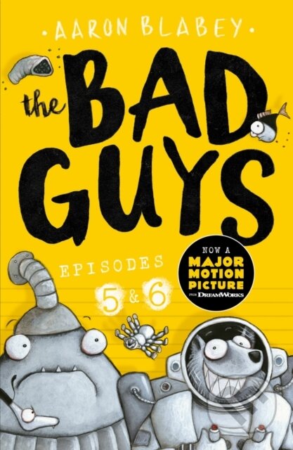 Kniha: The Bad Guys: Episode 5&6 (Aaron Blabey). Scholastic, 2018 Kniha: The Bad Guys: Episode 5&6 (Aaron Blabey). Scholastic, 2018
