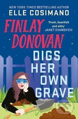 Kniha: Finlay Donovan Digs Her Own Grave (-). Headline Publishing Group, 2026 Kniha: Finlay Donovan Digs Her Own Grave (-). Headline Publishing Group, 2026