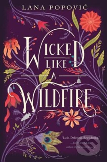 Kniha: Wicked Like a Wildfire (Lana Popovic). Katherine Tegen Books, 2018 Kniha: Wicked Like a Wildfire (Lana Popovic). Katherine Tegen Books, 2018