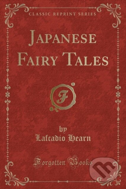 Kniha: Japanese Fairy Tales (Lafcadio Hearn). Forgotten Books, 2018 Kniha: Japanese Fairy Tales (Lafcadio Hearn). Forgotten Books, 2018