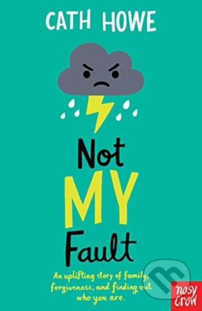 Kniha: Not My Fault (Cath Howe). Nosy Crow, 2019 Kniha: Not My Fault (Cath Howe). Nosy Crow, 2019