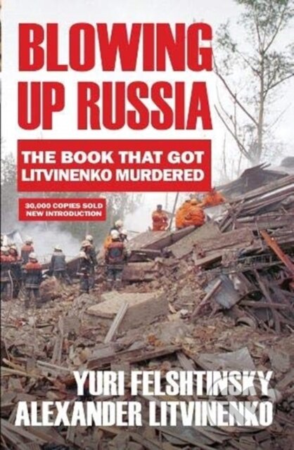 Kniha: Blowing up Russia (Alexander Litvinenko a Yuri Felshtinsky). , 2019 Kniha: Blowing up Russia (Alexander Litvinenko a Yuri Felshtinsky). , 2019