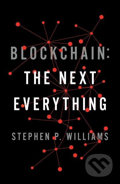 Kniha: Blockchain (Stephen P Williams). Scribner, 2019 Kniha: Blockchain (Stephen P Williams). Scribner, 2019