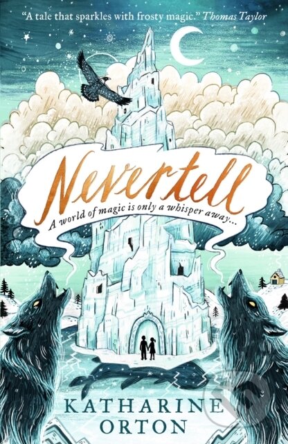 Kniha: Nevertell (Katharine Orton). Walker books, 2019 Kniha: Nevertell (Katharine Orton). Walker books, 2019