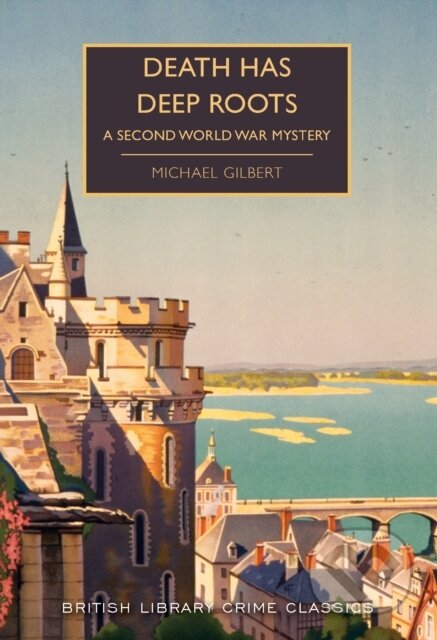Kniha: Death Has Deep Roots (Michael Gilbert). British Library, 2019 Kniha: Death Has Deep Roots (Michael Gilbert). British Library, 2019