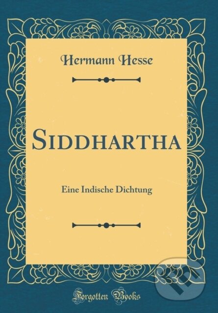 Kniha: Siddhartha (Hermann Hesse). Forgotten Books, 2018 Kniha: Siddhartha (Hermann Hesse). Forgotten Books, 2018