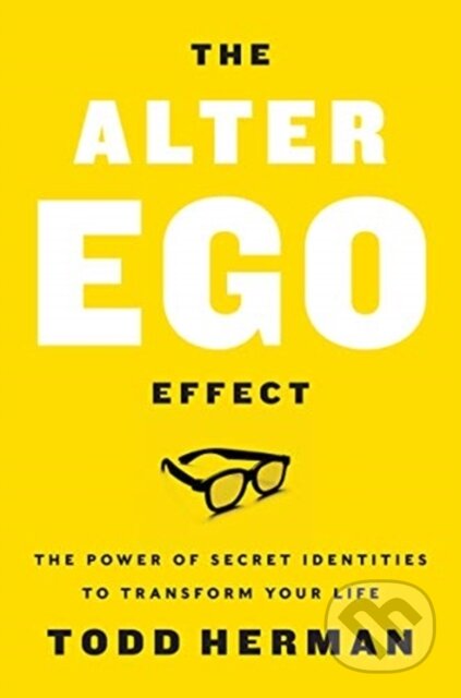 Kniha: The Alter Ego Effect (Todd Herman). Harper Business, 2019 Kniha: The Alter Ego Effect (Todd Herman). Harper Business, 2019