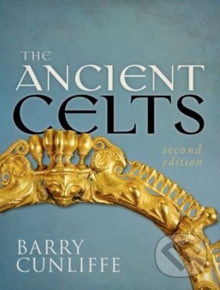 Kniha: The Ancient Celts, Second Edition (Barry Cunliffe). Oxford University Press, 2018 Kniha: The Ancient Celts, Second Edition (Barry Cunliffe). Oxford University Press, 2018
