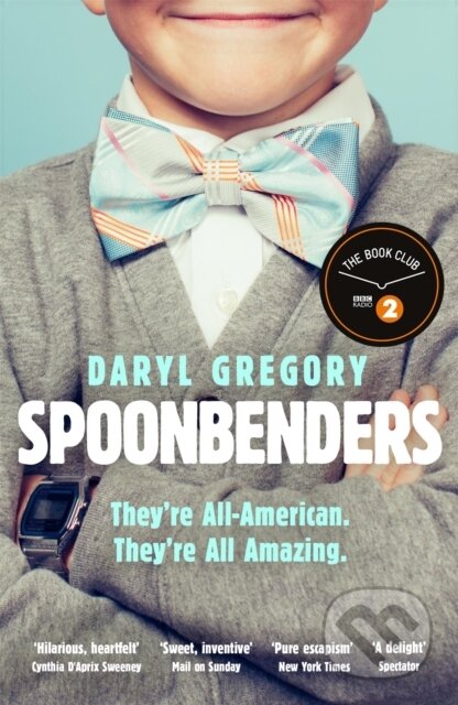 Kniha: Spoonbenders (Daryl Gregory). Riverrun, 2018 Kniha: Spoonbenders (Daryl Gregory). Riverrun, 2018