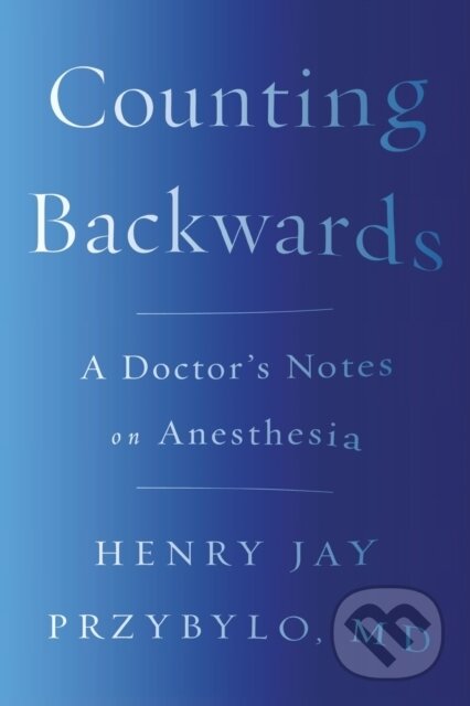 Kniha: Counting Backwards (Henry Jay a MD Przybylo). WW Norton & Co, 2018 Kniha: Counting Backwards (Henry Jay a MD Przybylo). WW Norton & Co, 2018