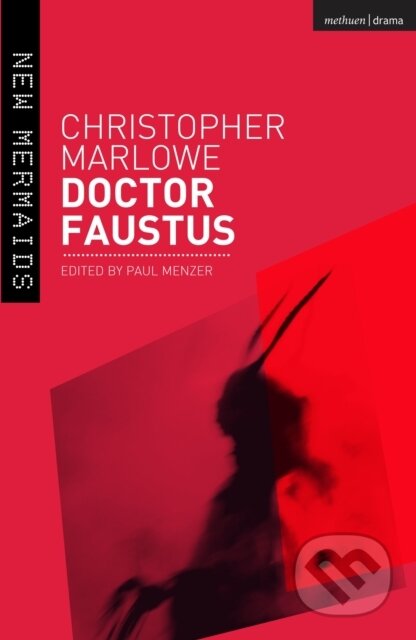 Kniha: Doctor Faustus (Christopher Marlowe a Paul Menzer). Methuen Drama, 2018 Kniha: Doctor Faustus (Christopher Marlowe a Paul Menzer). Methuen Drama, 2018