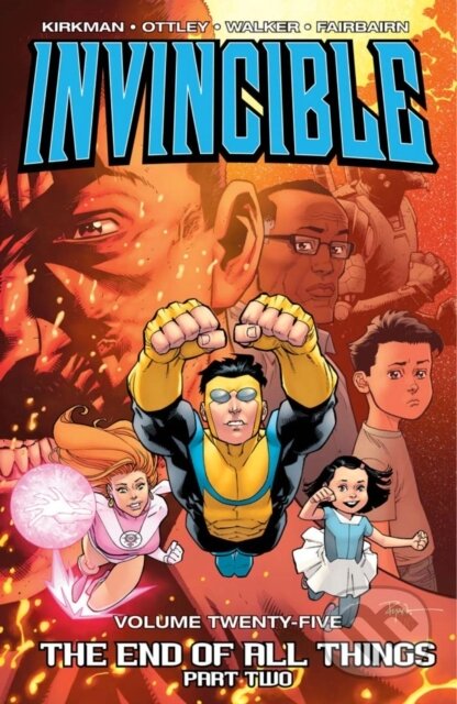 Kniha: Invincible Volume 25: The End of All Things Part 2 (Robert Kirkman). Image Comics, 2018 Kniha: Invincible Volume 25: The End of All Things Part 2 (Robert Kirkman). Image Comics, 2018