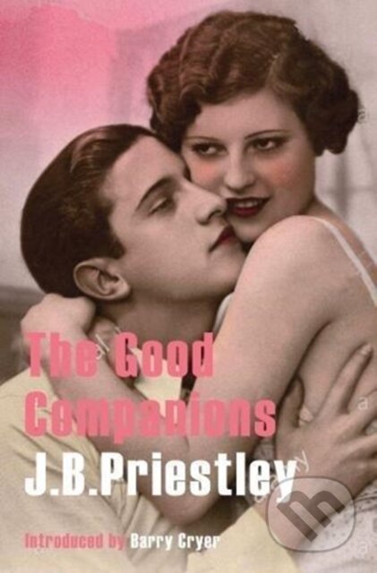 Kniha: The Good Companions (J. B. Priestley). Great Northern Books Ltd, 2018 Kniha: The Good Companions (J. B. Priestley). Great Northern Books Ltd, 2018