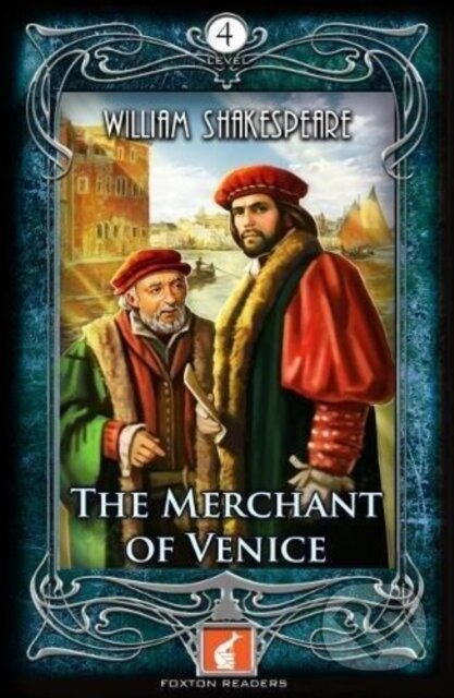 Kniha: The Merchant of Venice - Foxton Readers Level 4 - 1300 Headwords (B1/B2) Graded ELT / ESL / EAL Readers (William Shakespeare). Foxton Books, 2018 Kniha: The Merchant of Venice - Foxton Readers Level 4 - 1300 Headwords (B1/B2) Graded ELT / ESL / EAL Readers (William Shakespeare). Foxton Books, 2018