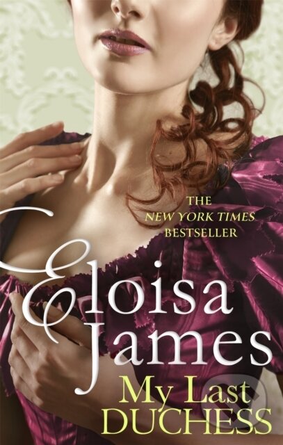 Kniha: My Last Duchess (Eloisa James). Piatkus, 2020 Kniha: My Last Duchess (Eloisa James). Piatkus, 2020