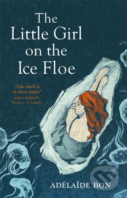 Kniha: The Little Girl on the Ice Floe (Adelaide Bon). MacLehose Press, 2020 Kniha: The Little Girl on the Ice Floe (Adelaide Bon). MacLehose Press, 2020