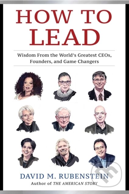 Kniha: How to Lead (David M. Rubenstein). Simon & Schuster, 2020 Kniha: How to Lead (David M. Rubenstein). Simon & Schuster, 2020