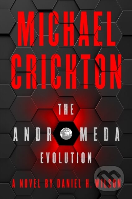 Kniha: The Andromeda Evolution (Daniel H. Wilson a Michael Crichton). HarperCollins, 2020 Kniha: The Andromeda Evolution (Daniel H. Wilson a Michael Crichton). HarperCollins, 2020
