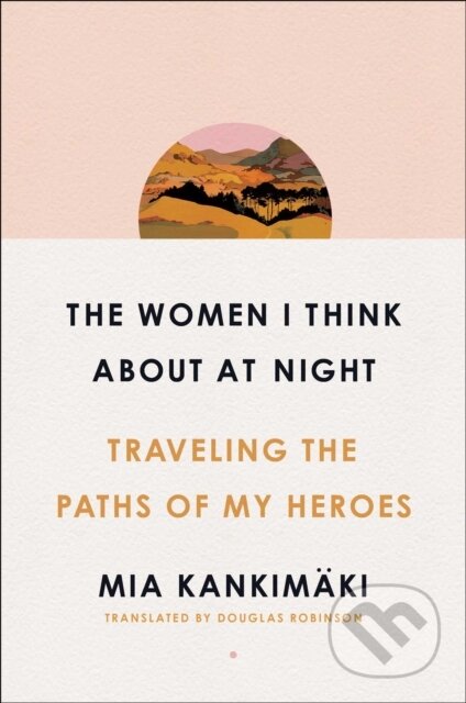 Kniha: Women I Think About at Night (Mia Kankimaki). Simon & Schuster, 2020 Kniha: Women I Think About at Night (Mia Kankimaki). Simon & Schuster, 2020