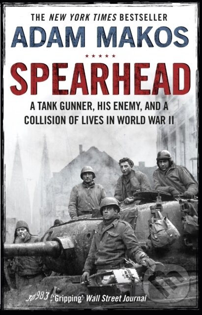 Kniha: Spearhead (Adam Makos). Atlantic Books, 2020 Kniha: Spearhead (Adam Makos). Atlantic Books, 2020