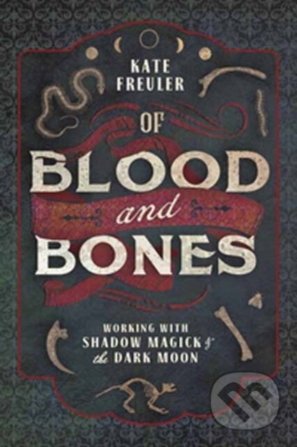 Kniha: Of Blood and Bones (Kate Freuler). Llewellyn Publications, 2020 Kniha: Of Blood and Bones (Kate Freuler). Llewellyn Publications, 2020