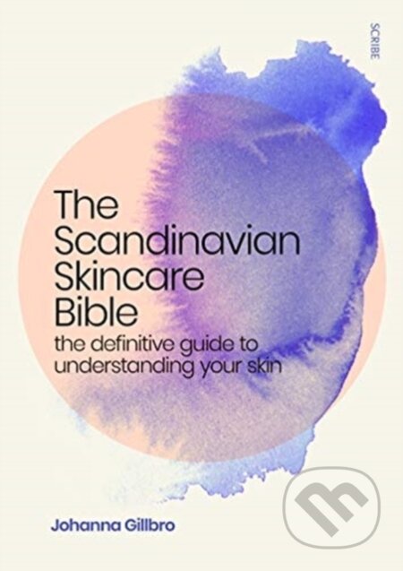 Kniha: The Scandinavian Skincare Bible (Johanna Gillbro). Scribe Publications, 2020 Kniha: The Scandinavian Skincare Bible (Johanna Gillbro). Scribe Publications, 2020