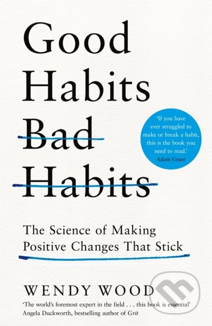 Kniha: Good Habits, Bad Habits (Wendy Wood). MacMillan, 2019 Kniha: Good Habits, Bad Habits (Wendy Wood). MacMillan, 2019