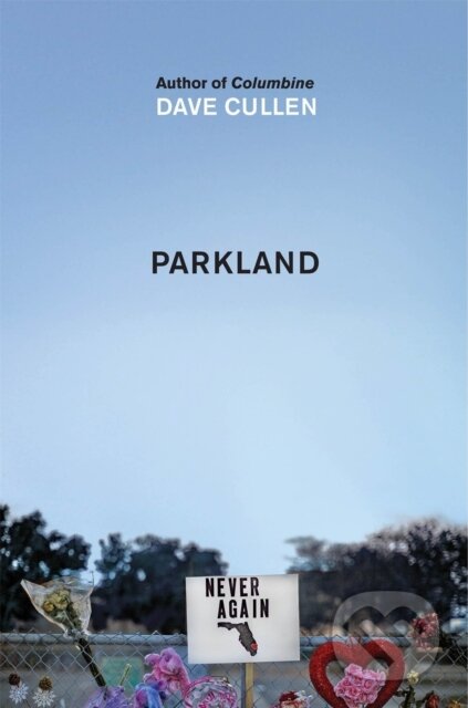 Kniha: Parkland: Birth of a Movement (Dave Cullen). Riverrun, 2019 Kniha: Parkland: Birth of a Movement (Dave Cullen). Riverrun, 2019