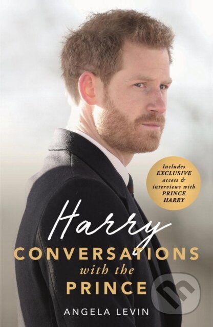 Kniha: Harry: Conversations with the Prince - INCLUDES EXCLUSIVE ACCESS & INTERVIEWS WITH PRINCE HARRY (Angela Levin). John Blake, 2019 Kniha: Harry: Conversations with the Prince - INCLUDES EXCLUSIVE ACCESS & INTERVIEWS WITH PRINCE HARRY (Angela Levin). John Blake, 2019