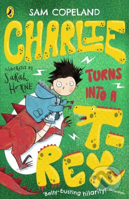 Kniha: Charlie Turns Into a T-Rex (Sam Copeland). Puffin Books, 2019 Kniha: Charlie Turns Into a T-Rex (Sam Copeland). Puffin Books, 2019