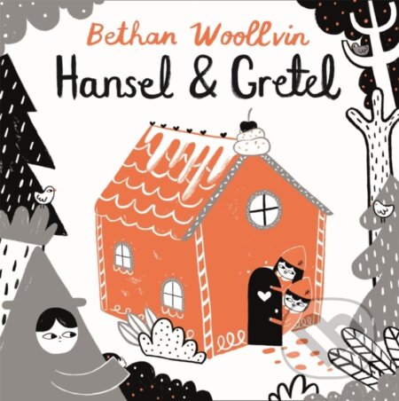 Kniha: Hansel and Gretel (Bethan Woollvin). Two Hoots, 2019 Kniha: Hansel and Gretel (Bethan Woollvin). Two Hoots, 2019