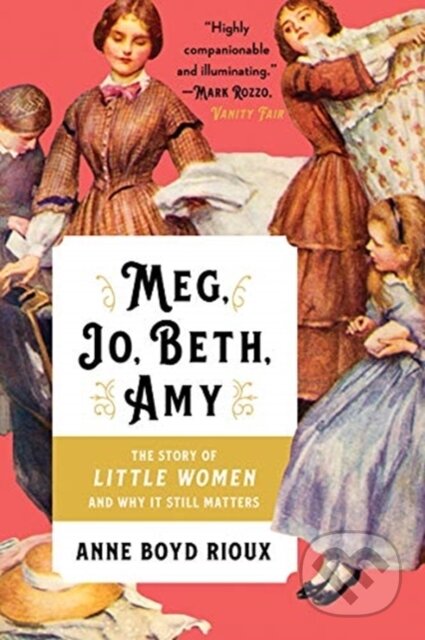 Kniha: Meg, Jo, Beth, Amy (Anne Boyd Rioux). WW Norton & Co, 2019 Kniha: Meg, Jo, Beth, Amy (Anne Boyd Rioux). WW Norton & Co, 2019