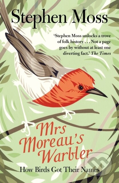 Kniha: Mrs Moreau's Warbler (Stephen Moss). Guardian Faber, 2019 Kniha: Mrs Moreau's Warbler (Stephen Moss). Guardian Faber, 2019