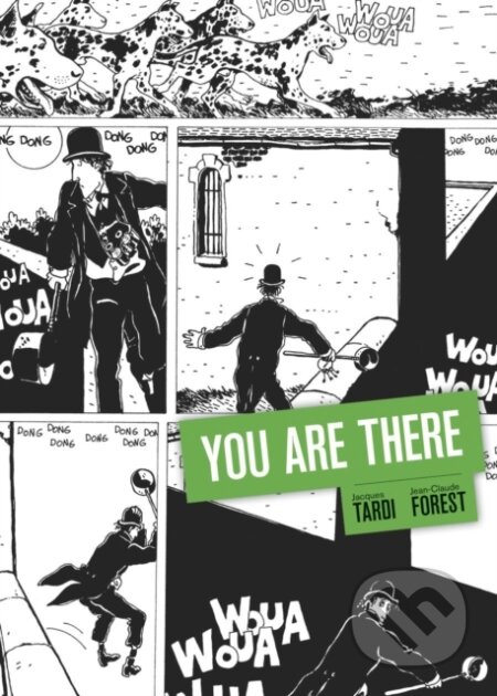 Kniha: You Are There (Jacques Tardi a Jean-Claude Forest). Fantagraphics, 2018 Kniha: You Are There (Jacques Tardi a Jean-Claude Forest). Fantagraphics, 2018