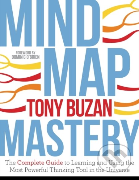 Kniha: Mind Map Mastery (Tony Buzan). Watkins Publishing, 2018 Kniha: Mind Map Mastery (Tony Buzan). Watkins Publishing, 2018